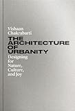 The Architecture of Urbanity: Designing for Nature, Culture, and Joy