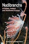 Nudibranchs of Britain, Ireland and Northwest Europe: Second Edition (Wild Nature Press, 15)
