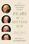 Fears of a Setting Sun: The Disillusionment of America's Founders