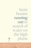 Running Out: In Search of Water on the High Plains