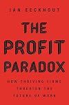 The Profit Paradox: How Thriving Firms Threaten the Future of Work