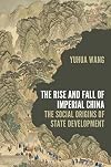 The Rise and Fall of Imperial China: The Social Origins of State Development