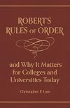 Robertโs Rules of Order, and Why It Matters for Colleges and Universities Today