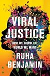 Viral Justice: How We Grow the World We Want