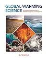 Global warming science : a quantitative introduction to climate change and its consequence