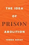 The Idea of Prison Abolition (Carl G. Hempel Lecture Series, 10)
