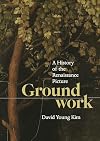 Groundwork: A History of the Renaissance Picture