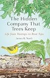 The Hidden Company That Trees Keep: Life from Treetops to Root Tips