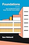 Foundations: How the Built Environment Made Twentieth-Century Britain