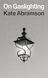 On Gaslighting (Insights: Philosophy in Focus)