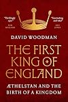 The First King of England: &AElig;thelstan and the Birth of a Kingdom