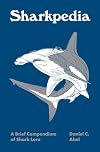 Sharkpedia: A Brief Compendium of Shark Lore