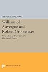 William of Auvergne and Robert Grosseteste : new ideas of truth in the early thirteenth century