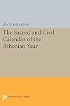 The sacred and civil calendar of the Athenian year