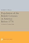 The population of the British colonies in America before 1776 : a survey of census data