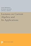 Lectures On Current Algebra And Its Applications Princeton Series In Physics