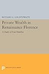 Private Wealth in Renaissance Florence: Study of Four Families