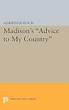Madison's Advice to My Country (Princeton Legacy Library, 1885)