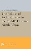 Politics of Social Change: In the Middle East and North Africa (Princeton Legacy Library)