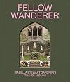 Fellow Wanderer: Isabella Stewart Gardner's Travel Albums