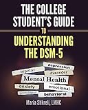 The College Students Guide To Understanding The Dsm5 A Summarized Format To Understanding Dsm5 Disorders