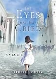 The Eyes That Have Cried A Memoir