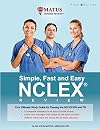Simple, Fast and Easy NCLEX Review: Your Ultimate Study Guide for Passing the NCLEX-RN and PN