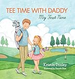 Tee Time With Daddy My First Nine