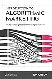 Introduction To Algorithmic Marketing Artificial Intelligence For Marketing Operations