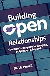 Building Open Relationships: Your hands on guide to swinging, polyamory, and beyond!