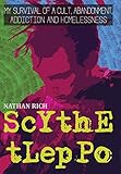 Scythe Tleppo My Survival Of A Cult Abandonment Addiction And Homelessness