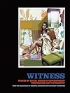 Witness: Themes of Social Justice in Contemporary Printmaking and Photography: From the Collections of Jordan D. Schnitzer and His Family Foundation