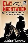 Stranger on a Black Stallion (Clay Brentwood Book 1)