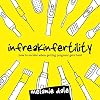 Infreakinfertility: How to Survive When Getting Pregnant Gets Hard