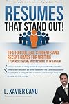 Resumes That Stand Out!: Tips for College Students and Recent Grads for Writing a Superior Resume and Securing an Interview