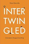 Intertwingled: Information Changes Everything