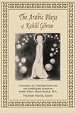 The Arabic Plays Of Kahlil Gibran