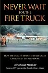 Never Wait For The Fire Truck: How The Worlds Deadliest Plane Crash Changed My Life And Yours