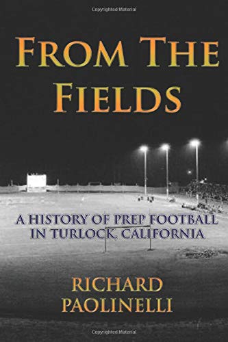 From The Fields: A History of Prep Football in Turlock, California book cover