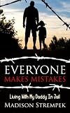 Everyone Makes Mistakes: Living With My Daddy In Jail