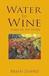 Water to Wine: Some of My Story