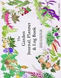 The Garden Journal Planner And Log Book Repeat Successes Learn From Mistakes With Complete Personal Garden Records 28 Adaptable Yearround Forms The Garden Journal Log Books Volume 1