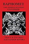 Baphomet: The Temple Mystery Unveiled - Tracy R Twyman
