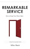 REMARKABLE Service: Improve Your Business so Every Customer Talks about Your Service