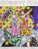 Groovy 70s Fashion Coloring Book For Adults Adult Coloring Books Fashion 1970s Coloring Book