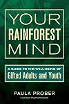 Your Rainforest Mind: A Guide to the Well-Being of Gifted Adults and Youth