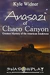 The Anasazi of Chaco Canyon: Greatest Mystery of the American Southwest