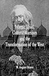 Islamic Jihad, Cultural Marxism And The Transformation Of The West
