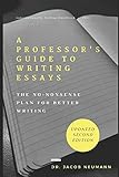 A Professor's Guide to Writing Essays: The No-Nonsense Plan for Better Writing