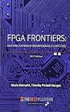 Fpga Frontiers New Applications In Reconfigurable Computing 2017 Edition